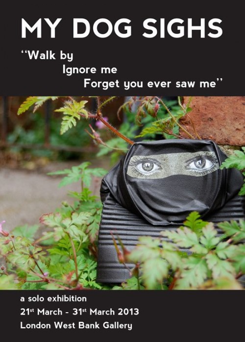 'Walk By, Ignore Me, Forget You Ever Saw Me' Exhibition by My Dog Sighs