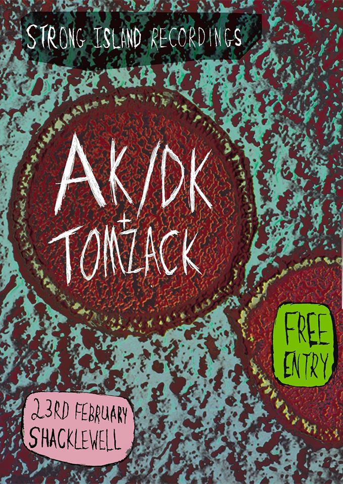 AK/DK & Tomzack at The Shacklewell Arms